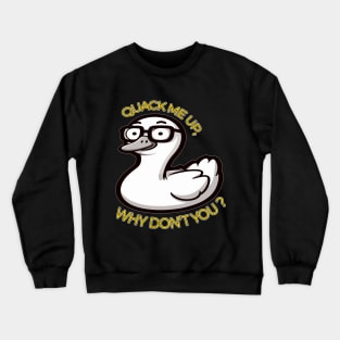 Witty Duck Pun, Quack Me Up Why Dont You Crewneck Sweatshirt